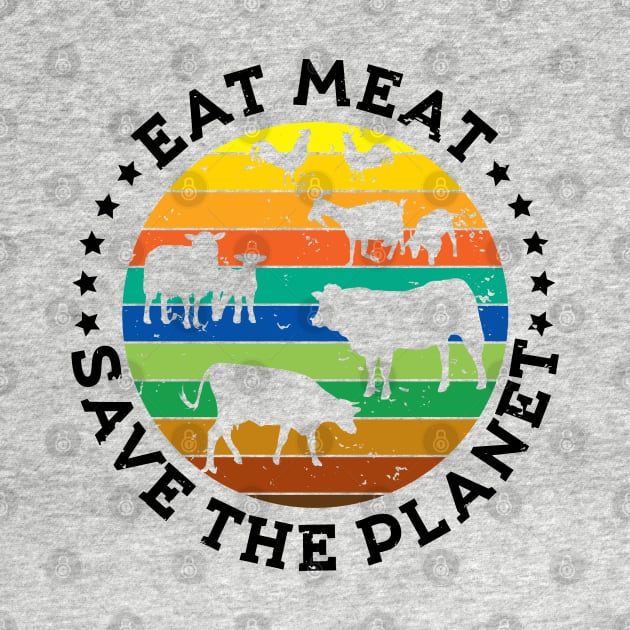 EAT MEAT SAVE THE PLANET Vintage Retro Original Design by CarnivoreMerch